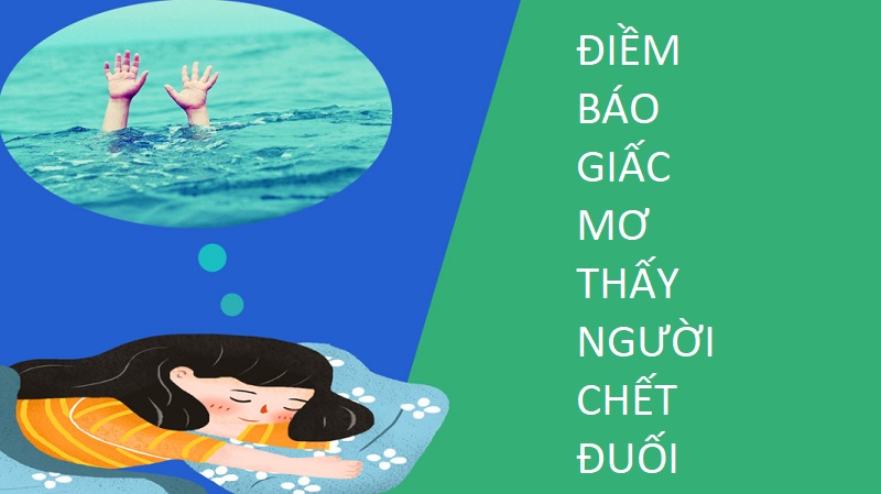 bi-an-giac-mo-thay-nguoi-chet-duoi-diem-gi-danh-con-gi Bí ẩn giấc mơ thấy người chết đuối