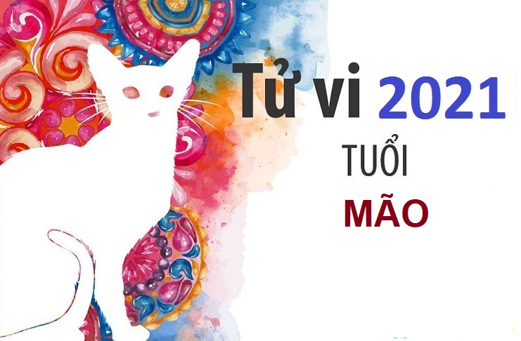 Tử vi tuổi Mão năm 2021 Tân Sửu cuối năm cần chú ý gì? 1 Tử vi tuổi Mão năm 2021 có gì nổi bật?
