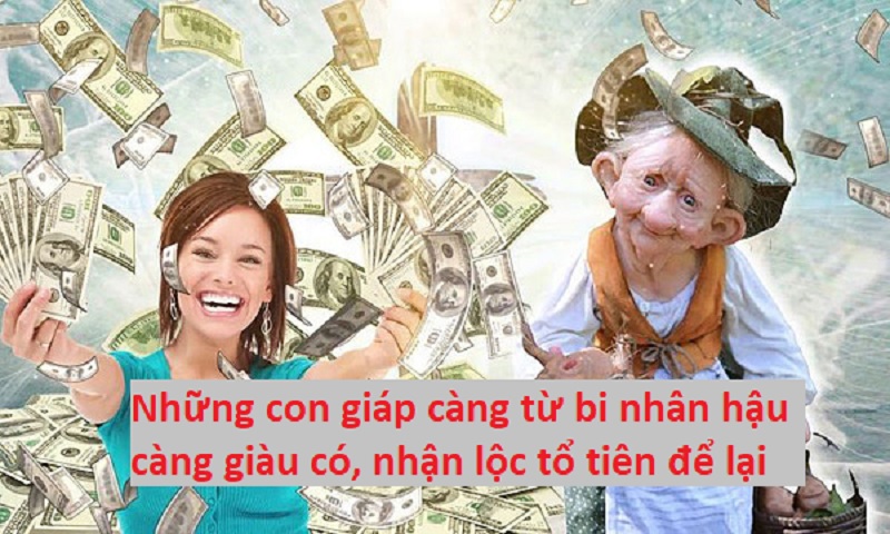 nhung-con-giap-cang-tu-bi-nhan-hau-cang-giau-co-du-da Những con giáp càng từ bi nhân hậu càng giàu có, nhận lộc tổ tiên để lại