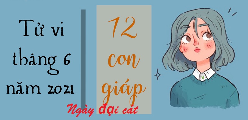 Ngày đại cát tháng 6 năm 2021 đối với 12 con giáp: Tuổi Tý có nhiều nổi trội 1 Ngày đại cát tháng 6 năm 2021 đối với 12 con giáp: Tuổi Tý có nhiều nổi trội