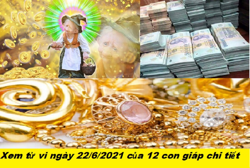 xem-tu-vi-ngay-22-6-2021-cua-12-con-giap-chi-tiet Xem tử vi ngày 22/6/2021 của 12 con giáp chi tiết nhất