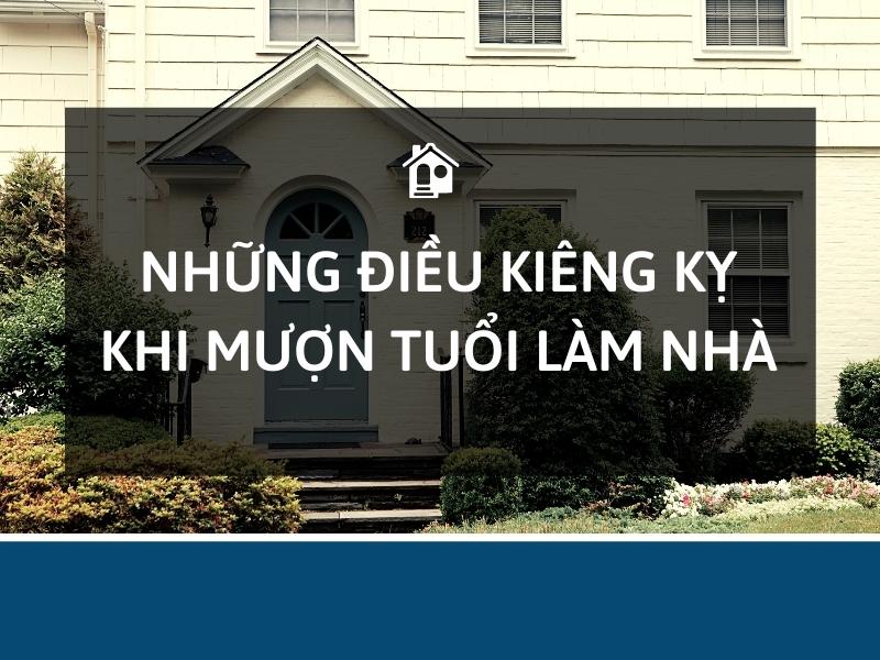 Mượn tuổi làm nhà là gì? Văn khấn mượn tuổi làm nhà 2 nhung-dieu-kieng-ky-khi-muon-tuoi-lam-nha
