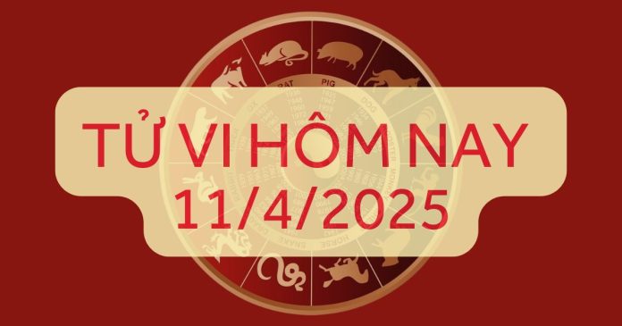 Tử vi hôm nay 11/4/2025 Tử vi hôm nay 11/4/2025