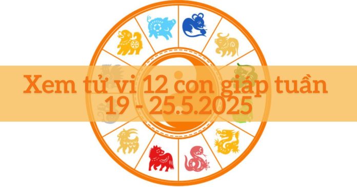 Xem tử vi tuần mới 19-25/5/2025 Xem tử vi tuần mới 19-25/5/2025