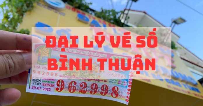 Các đại lý vé số Bình Thuận giá sỉ chiết khấu cao, uy tín