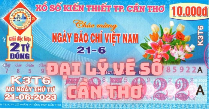 Những đại lý vé số Cần Thơ uy tín được nhiều người tin chọn