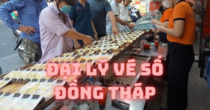 Địa chỉ đại lý vé số Đồng Tháp bán vé sỉ và đổi vé trúng uy tín