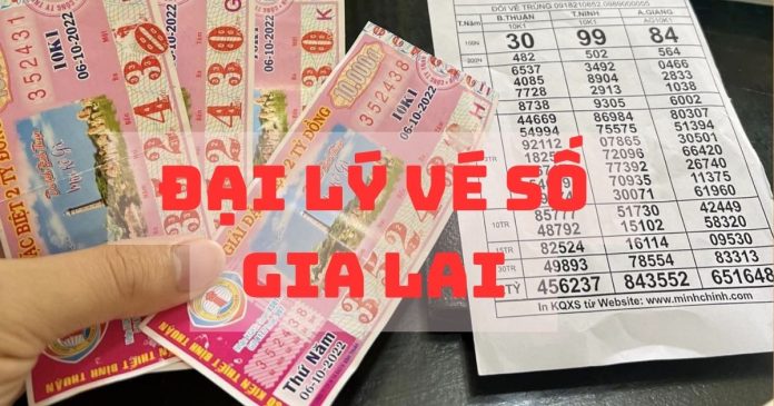 Danh sách đại lý vé số Gia Lai nổi bật, đại lý giá tốt
