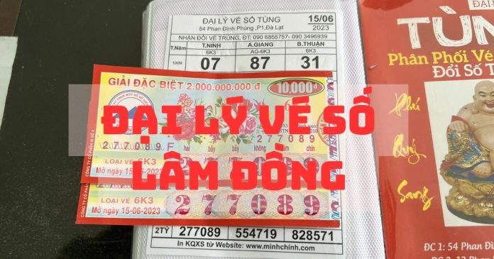 Đại lý vé số Lâm Đồng - Địa chỉ uy tín bạn nên biết