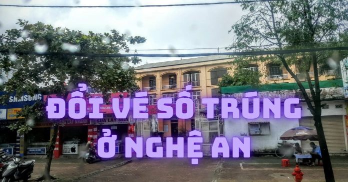 Đổi vé số trúng ở Nghệ An tại đâu uy tín và cần lưu ý gì?