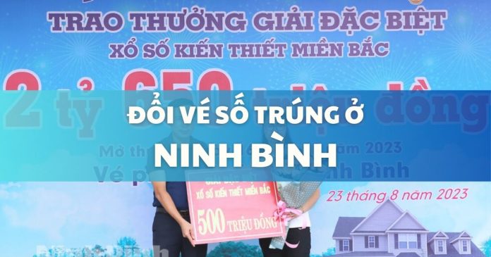 Đổi vé số trúng ở Ninh Bình 3 chuẩn