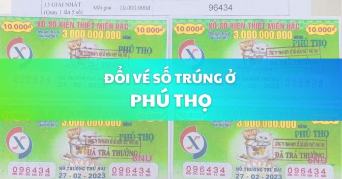 Đổi vé số trúng ở Phú Thọ