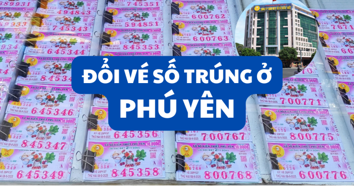 đổi vé số trúng ở Phú Yên