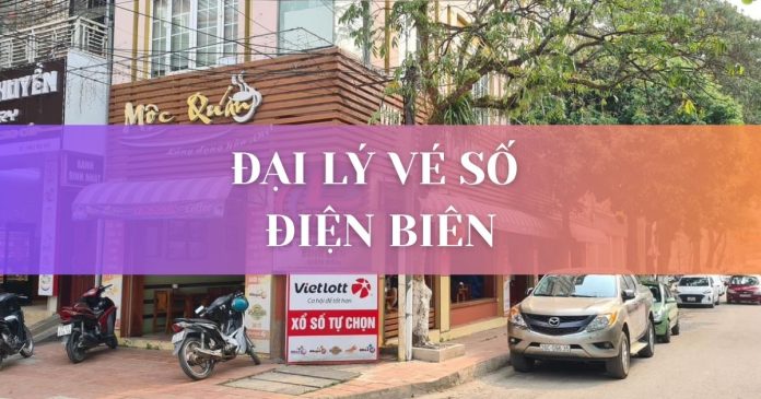 Đại lý vé số Điện Biên
