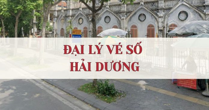 Đại lý vé số Hải Dương
