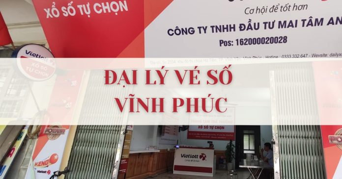Đại lý vé số Vĩnh Phúc truyền thống và Vietlott