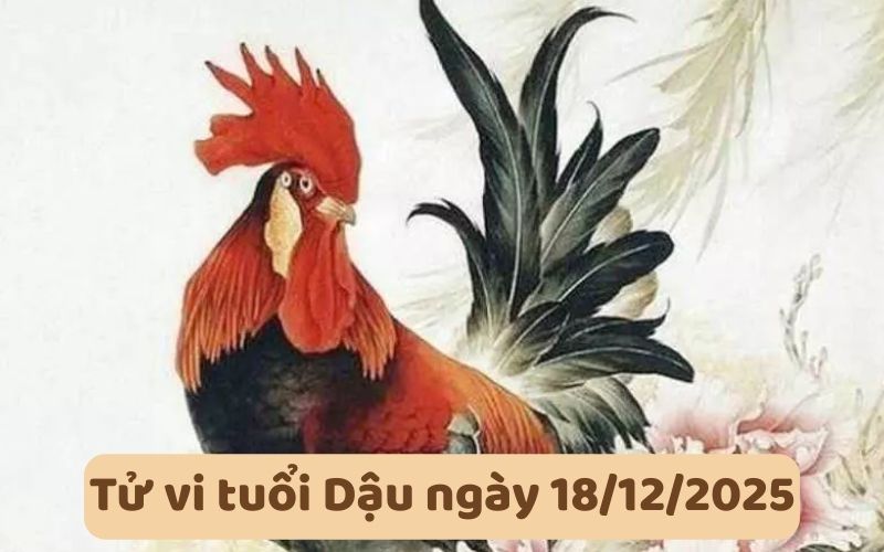 Tử vi 12 con giáp ngày 18/12/2025 - Tuất cần lưu ý! 10 Tử vi 12 con giáp ngày 18/12/2025 - Tuất cần lưu ý!