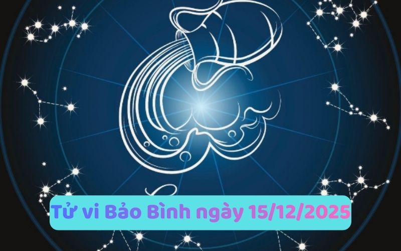 Tử vi 12 cung hoàng đạo ngày 15/12/2025 - Cung nào tốt? 1 Tử vi 12 cung hoàng đạo ngày 15/12/2025 - Cung nào tốt?