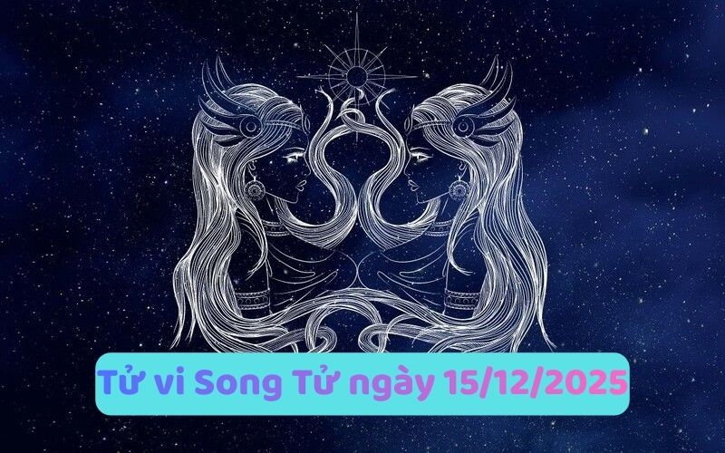 Tử vi 12 cung hoàng đạo ngày 15/12/2025 - Cung nào tốt? 5 Tử vi 12 cung hoàng đạo ngày 15/12/2025 - Cung nào tốt?