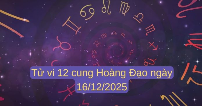 tu-vi-12-cung-hoang-dao-ngay-16-12-2025 Phân tích tử vi 12 cung hoàng đạo ngày 16/12/2025 chi tiết