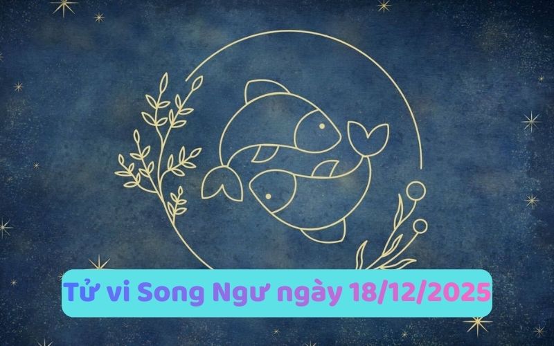 Xem tử vi 12 cung hoàng đạo ngày 18/12/2025